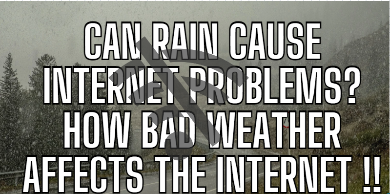 Can Rain Cause Internet Problems? How Bad Weather Affects the Internet